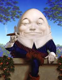 And I became the Humpty Dumpty man