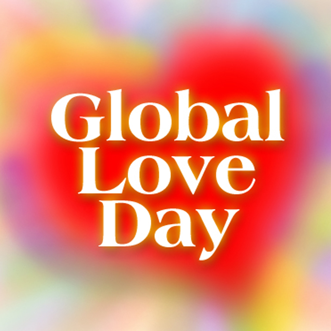 Global Love Day Our Part is to Model the Love