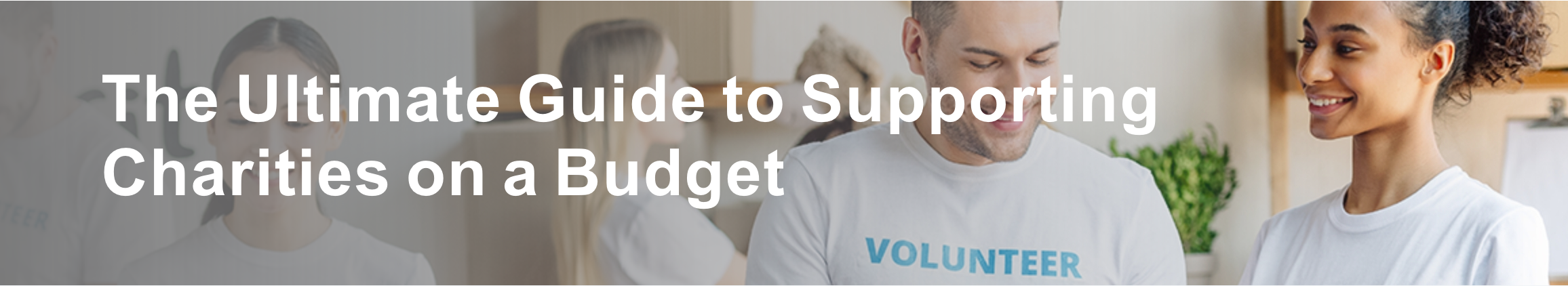 The Ultimate Guide to Supporting Charities on a Budget